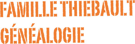 Famille THIEBAULT
Généalogie
